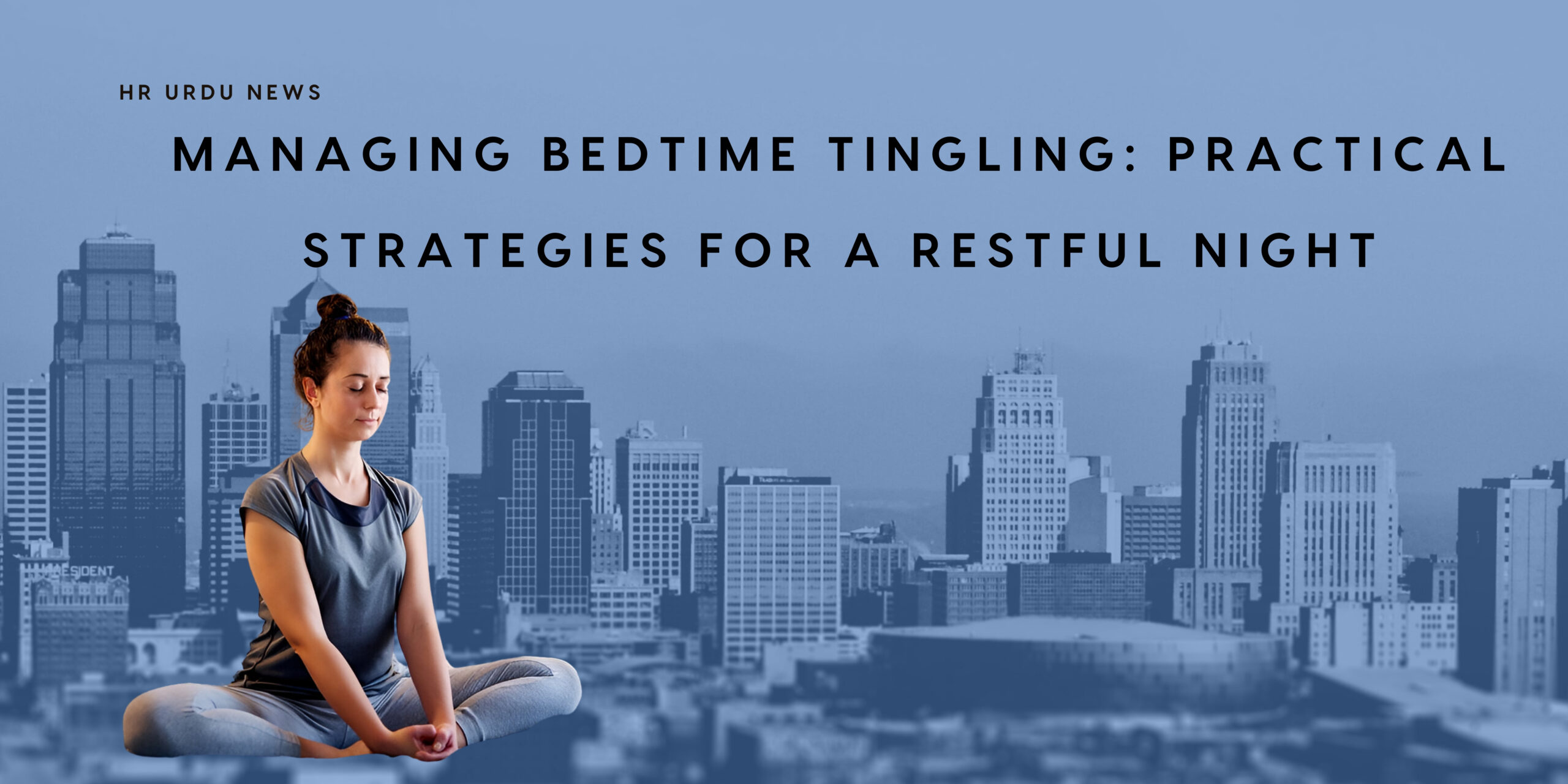 Managing Bedtime Tingling: Practical Strategies for a Restful Night