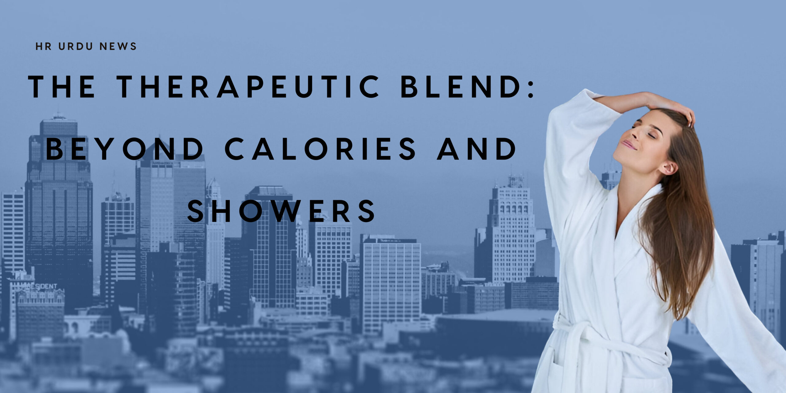 The Therapeutic Blend: Beyond Calories and Showers